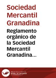 Portada:Reglamento orgánico de la Sociedad Mercantil Granadina aprobado en Junta General de la misma celebrada en primeros de septiembre de 1844