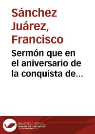 Portada:Sermón que en el aniversario de la conquista de Granada predicó en la Santa Iglesia Metropolitana de esta ciudad el día 2 de Enero de 1881 / el Doctor Don Francisco Sanchez Juarez...