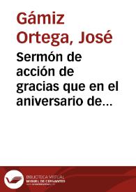 Portada:Sermón de acción de gracias que en el aniversario de la conquista de Granada predicó en la Santa Iglesia Metropolitana de esta ciudad, el día 2 de enero de 1883 / el Sr. Licenciado D. José Gamiz Ortega...