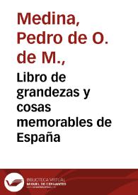 Portada:Libro de grandezas y cosas memorables de España / agora de nueuo fecho y copilado por ... Pedro de Medina...