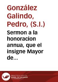 Portada:Sermon a la honoracion annua, que el insigne Mayor de San Ildephonso haze a ... D.Fr. Francisco Gimenez de Cisneros... / predicado por el P. Pedro Gonçalez Galindo...
