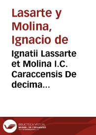 Portada:Ignatii Lassarte et Molina I.C. Caraccensis De decima venditionis &amp; permutationis, quae, Alcauala nuncupatur, liber unus...