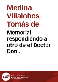 Portada:Memorial, respondiendo a otro de el Doctor Don Gregorio Arroyo Sarmiento ... dirigido al ... Arçobispo de dicha ciudad ... informando del estado de la hazienda de la quarta beneficial / cuya respuesta ofrece ... Tomas de Medina Villalobos...