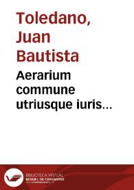 Portada:Aerarium commune utriusque iuris... / per Ioannê Baptistã Hispanû ac Toletanum...
