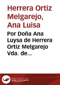 Portada:Por Doña Ana Luysa de Herrera Ortiz Melgarejo Vda. de Don Alfonso de Ortega ... [en el pleyto] con Don Francisco de Herrera... / [Antonio de Morales y Noroña]