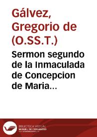 Portada:Sermon segundo de la Inmaculada de Concepcion de Maria S.S. Madre de Dios, y Señora Nuestra : predicado en la insigne cathedral de Malaga el año de 1659 / por el Fr. Gregorio de Galvez...
