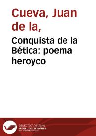 Portada:Conquista de la Bética : poema heroyco / de Juan de la Cueua; tomo XIV