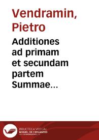 Portada:Additiones ad primam et secundam partem Summae Syluestrinae : ex-Sacro Concilio Tridentino, &amp; Cathechismo Pij V... / Petro Vendramaeno ... authore