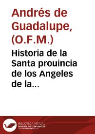 Portada:Historia de la Santa prouincia de los Angeles de la ... Orden de ... San Francisco / autor ... Fray Andres de Guadalupe...