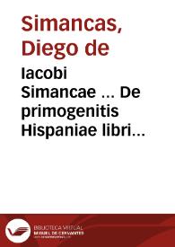 Portada:Iacobi Simancae ... De primogenitis Hispaniae libri quinque