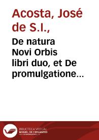 Portada:De natura Novi Orbis libri duo, et De promulgatione Evangelii apud barbaros, sive De procuranda indorum salute libri sex / autore Josepho Acosta...