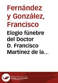 Portada:Elogio fúnebre del Doctor D. Francisco Martínez de la Rosa, leído en la Universidad Literaria de Granada ante el claustro público reunido en su honra en el salón de actos de la misma, después de las exequias solemnes celebradas por su alma el día 15 de febrero...