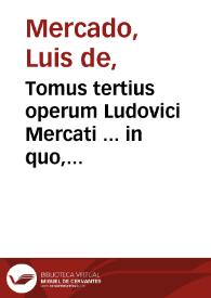Portada:Tomus tertius operum Ludovici Mercati ... in quo, libri quatuor De morborum internorum curatione nunc primum in lucem editi continentur...