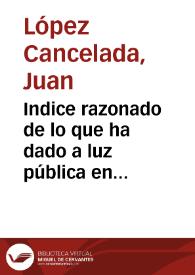 Portada:Indice razonado de lo que ha dado a luz pública en España D. Juan López Cancelada, redactor de la Gaceta de México