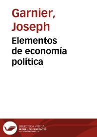 Portada:Elementos de economía política / por José Garnier; traducidos por D. Eugenio de  Ochoa...