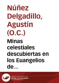 Portada:Minas celestiales descubiertas en los Euangelios de Quaresma distribuidas en sermones... / por ... Fray Agustin Nuñez Delgadillo...; primera parte...
