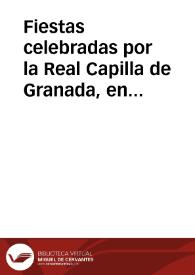 Portada:Fiestas celebradas por la Real Capilla de Granada, en la beatificacion del santo rey D. Fernando III de Castilla, y Leon...