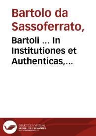Portada:Bartoli ... In Institutiones et Authenticas, commentaria ; eiusdem tractatus XXXIX, studio et opera Iac. Concenatii...