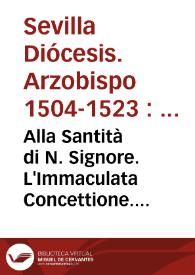 Portada:Alla Santità di N. Signore. L'Immaculata Concettione. Per l'Arcivescovo, et Chiesa di Seviglia.