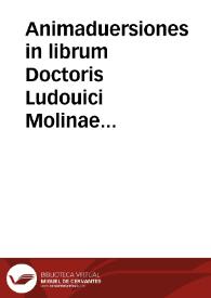 Portada:Animaduersiones in librum Doctoris Ludouici Molinae Societatis Iesu de concordia libri arbitrij cum gratia donis impressum Ulisiponae anno 1588...