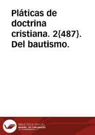Portada:Pláticas de doctrina cristiana. 2{487}. Del bautismo.