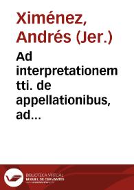 Portada:Ad interpretationem tti. de appellationibus, ad rubricam, de Ximénez.