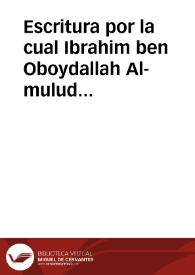 Portada:Escritura por la cual Ibrahim ben Oboydallah Al-mulud se obliga a no vender unas tierras mientras no se halle presente a la venta Mohammad ben Ahmed ben Quchafa