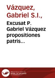 Portada:Excusat P. Gabriel Vázquez propositiones patris Molinae a nota censorum Romae tradita.