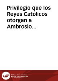 Portada:Privilegio que los Reyes Católicos otorgan a Ambrosio Spindola, genovés, mercader vecino de Granada, autorizándole la compra que hizo de un molino y tierras en Deifontes, que pertenecía, por donación de los mismos reyes, a don Yusa de Mora, vecino de Granada