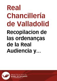 Portada:Recopilacion de las ordenanças de la Real Audiencia y Chancilleria de su Magestad, que reside en la villa de Valladolid