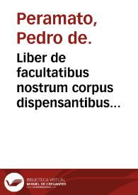 Portada:Liber de facultatibus nostrum corpus dispensantibus... / Petro de Peramato ... autore