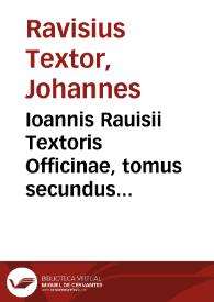 Portada:Ioannis Rauisii Textoris Officinae, tomus secundus...