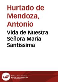 Portada:Vida de Nuestra Señora Maria Santissima / de don Antonio de Mendoza...; obra postuma...