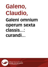 Portada:Galeni omnium operum sexta classis... : curandi rationem, &amp; viam Sexta contineri Classe cognoscet...