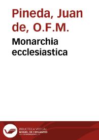 Portada:Monarchia ecclesiastica / compuesta por fray Ioan de Pineda...; segundo volumen de la primera parte