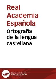 Portada:Ortografía de la lengua castellana / compuesta por la Real Academia Española
