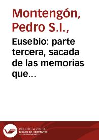 Portada:Eusebio : parte tercera, sacada de las memorias que dexó el mismo / por don Pedro Montengon