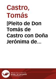 Portada:[Pleito de Don Tomás de Castro con Doña Jerónima de Pereira por los bienes heredados de Don Alonso Pereira] / [Lic. Juan Antonio Rozado].
