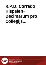 Portada:R.P.D. Corrado Hispalen~ Decimarum pro Collegijs Societatis Iesus contra Capitulum Memoriale / [Joannes Naldus]
