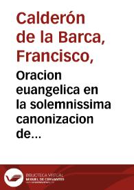 Portada:Oracion euangelica en la solemnissima canonizacion de S. Francisco de Borja, dia 19 de octubre, en que hizo la fiesta el ilustrissimo cabildo de la S. Iglesia Cathedral de Malaga ... / dixola ... Francisco Calderon de la Barca...