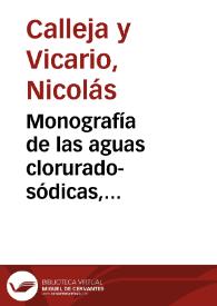 Portada:Monografía de las aguas clorurado-sódicas, bicarbonatadas arsenicales y sulfatadas mixtas de La Malahá / por ... Don Nicolás Calleja y Vicario...