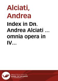 Portada:Index in Dn. Andrea Alciati ... omnia opera in IV tomos digesta, rerum ac vocum memorabilium locupletissimus &amp; fideli opera collectus