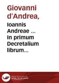 Portada:Ioannis Andreae ... In primum Decretalium librum Nouella commentaria / ab exemplaribus per Petrum Vendramaenum ... mendis, quibus referta erant, diligenter expurgatis, nunc impressa...