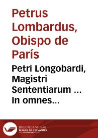 Portada:Petri Longobardi, Magistri Sententiarum ... In omnes D. Pauli Apost. Epistolas collectanea : ex D.D. Augustino, Ambrosio, Hieronymo, aliisque nonnullis S. Scripturae primariis interpretibus ... contexta...