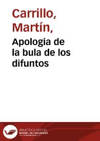 Portada:Apologia de la bula de los difuntos / por el doctor Martin Carrillo...