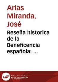 Portada:Reseña historica de la Beneficencia española : principios que convendrá seguir para enlazar la caridad privada con la Beneficencia pública, hasta donde deben estender [sic] su acción el Estado, las asociaciones caritativas y los particulares, y medios de poner en armonia esta accion respectiva, fundándola en la economia social y en el sentimiento moral y religioso... / su autor D. José Arias Miranda...