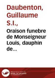 Portada:Oraison funebre de Monseigneur Louis, dauphin de France : prononcée dans l'eglise nationale de S. Loüis, le 18 de septembre 1711... / par le pere Daubenton...