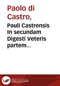Portada:Pauli Castrensis In secundam Digesti Veteris partem commentaria / cum  multis tùm D. Francisci Curtij, tùm etiam aliorum ... adnotationibus illustrata