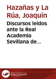 Portada:Discursos leídos ante la Real Academia Sevillana de Buenas Letras el 25 de Marzo de 1892 / por Joaquín Hazañas y La Rúa y Luís Montoto y Rautenstrauch, en la recepción del primero