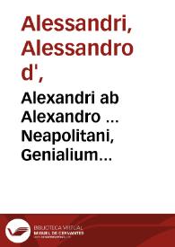 Portada:Alexandri ab Alexandro ... Neapolitani, Genialium dierum libri sex...